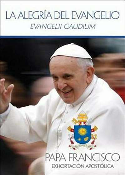 La Alegria del Evangelio: Evangelii Gaudium = The Joy of the Gospel, Paperback