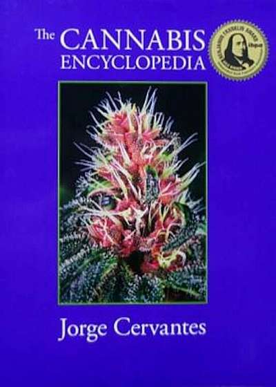 The Cannabis Encyclopedia: The Definitive Guide to Cultivation & Consumption of Medical Marijuana, Hardcover