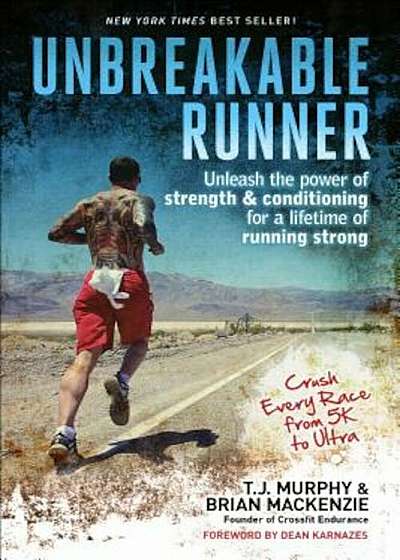 Unbreakable Runner: Unleash the Power of Strength & Conditioning for a Lifetime of Running Strong, Paperback