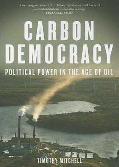 Carbon Democracy: Political Power in the Age of Oil, Paperback