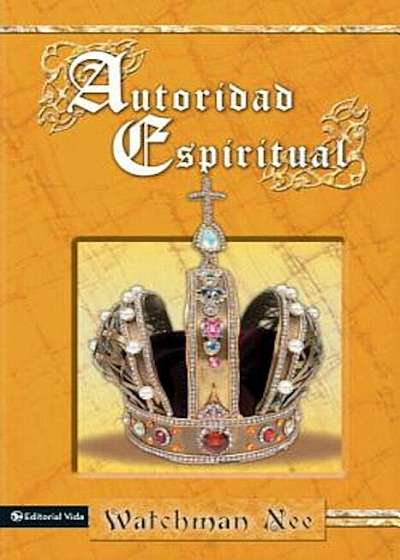 Coperta cărții Autoridad Espiritual, Paperback de Watchman Nee