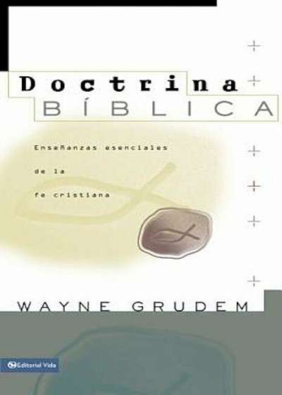 Doctrina Biblica: Ensenanzas Esenciales de la Fe Cristiana, Hardcover