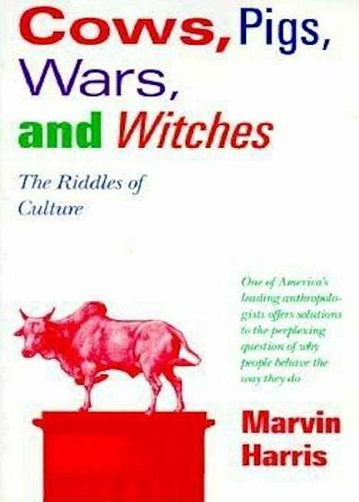 Cows, Pigs, Wars, and Witches: The Riddles of Culture, Paperback