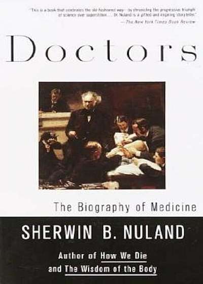 Doctors: The Biography of Medicine, Paperback