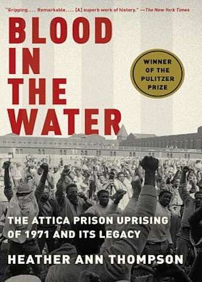 Blood in the Water: The Attica Prison Uprising of 1971 and Its Legacy, Paperback