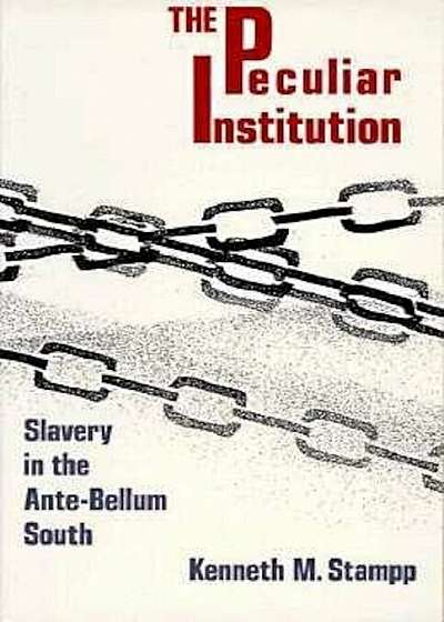 Peculiar Institution: Slavery in the Ante-Bellum South, Paperback