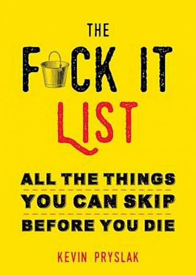 The Fck It List: All the Things You Can Skip Before You Die, Paperback