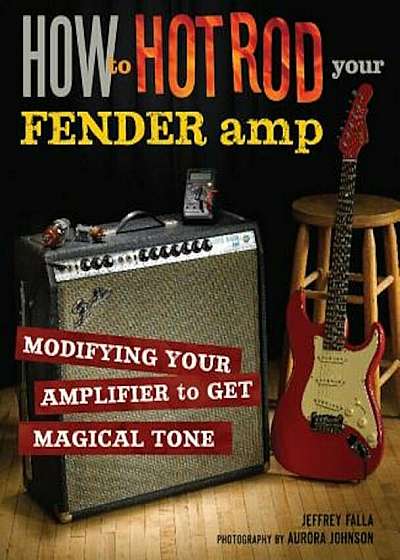 How to Hot Rod Your Fender Amp, Paperback