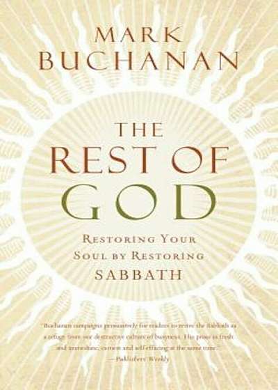 The Rest of God: Restoring Your Soul by Restoring Sabbath, Paperback