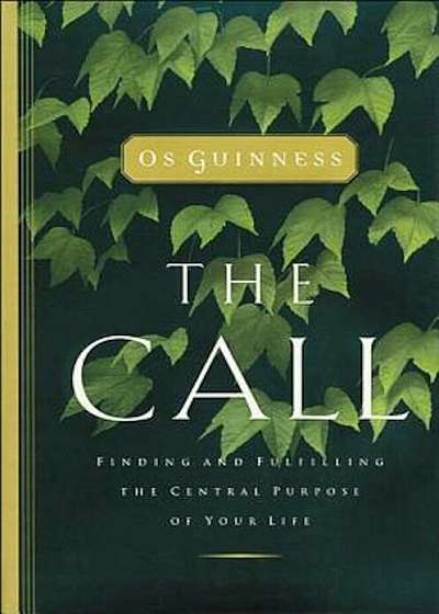 The Call: Finding and Fulfilling the Central Purpose of Your Life, Paperback