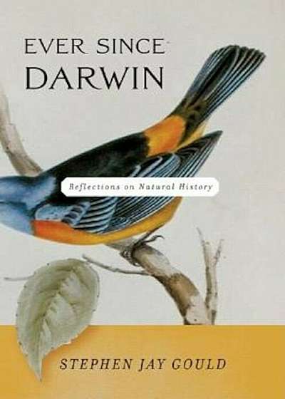 Ever Since Darwin: Reflections on Natural History, Paperback