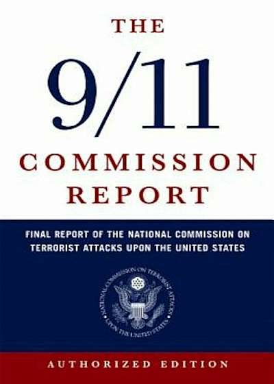 The 9/11 Commission Report: Final Report of the National Commission on Terrorist Attacks Upon the United States, Paperback