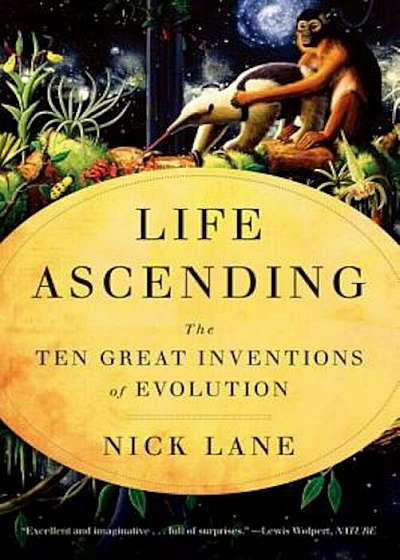 Life Ascending: The Ten Great Inventions of Evolution, Paperback