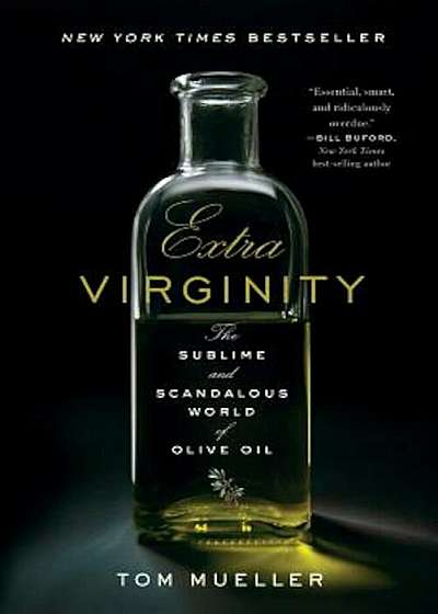 Extra Virginity: The Sublime and Scandalous World of Olive Oil, Paperback