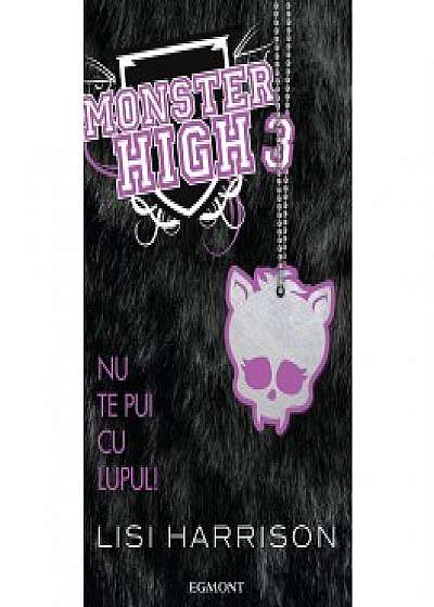 Nu te pui cu lupul! Monster High (Vol. 3)