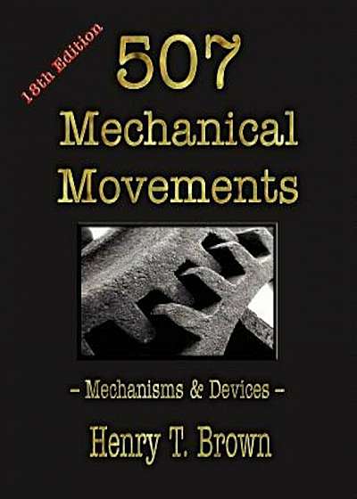 507 Mechanical Movements: Mechanisms and Devices, Paperback