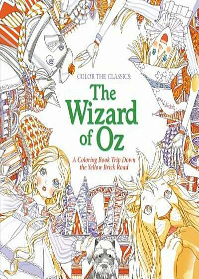 Color the Classics: The Wizard of Oz: A Coloring Book Trip Down the Yellow-Brick Road, Paperback