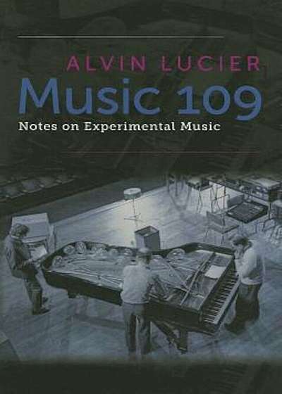 Music 109: Notes on Experimental Music, Paperback