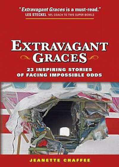 Extravagant Graces: 23 Inspiring Stories of Facing Impossible Odds, Paperback