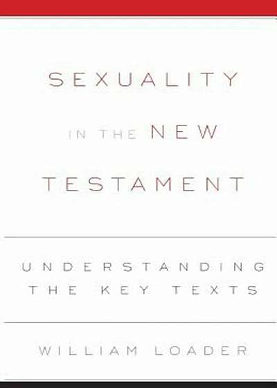 Sexuality in the New Testament: Understanding the Key Texts, Paperback