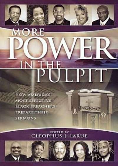 More Power in the Pulpit: How America's Most Effective Black Preachers Prepare Their Sermons, Paperback