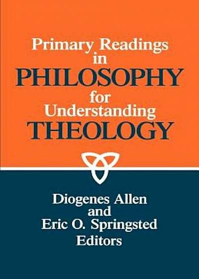Primary Readings in Philosophy for Understanding Theology, Paperback