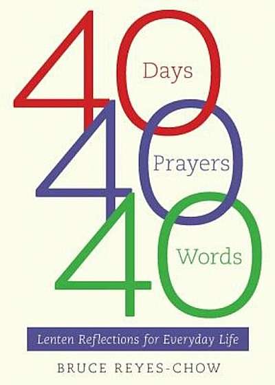 40 Days, 40 Prayers, 40 Words, Paperback