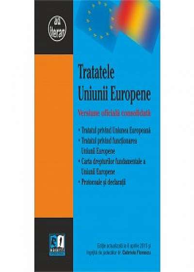 Tratatele Uniunii Europene. Versiune oficială consolidată