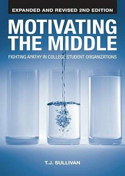 Motivating the Middle: Fighting Apathy in College Student Organizations, Paperback