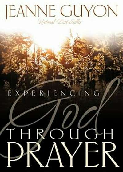 Experiencing God Through Prayer, Paperback