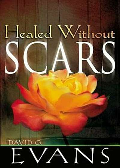 Healed Without Scars, Paperback