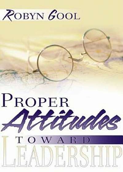 Proper Attitudes Toward Leadership, Paperback