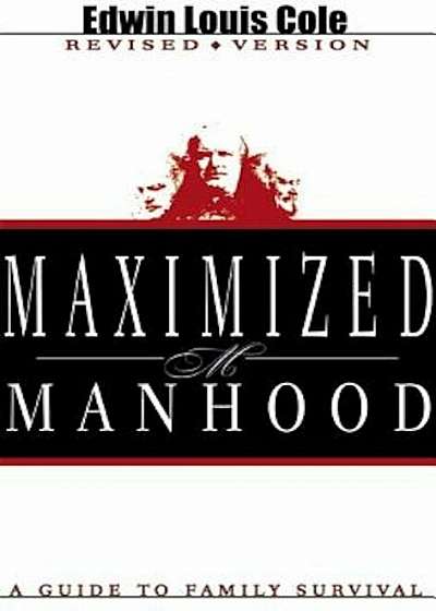 Maximized Manhood: A Guide to Family Survival, Paperback
