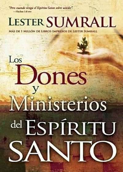 Los Dones y Ministerios del Espiritu Santo = The Gifts and Ministries of the Holy Spirit, Paperback