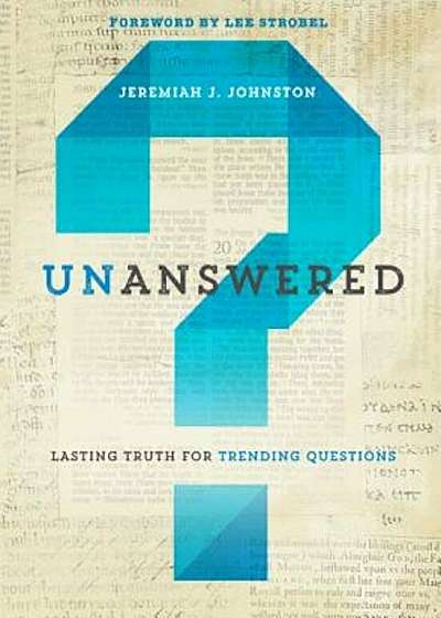 Unanswered: Lasting Truth for Trending Questions, Paperback