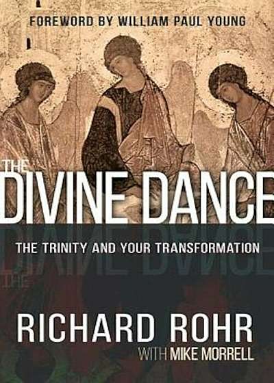 The Divine Dance: The Trinity and Your Transformation, Hardcover