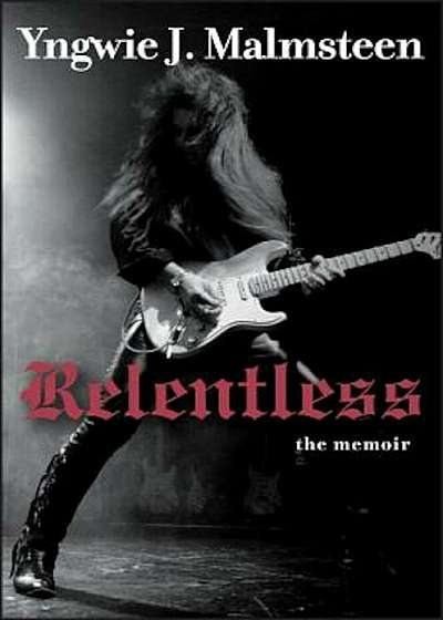 Relentless: The Memoir, Hardcover