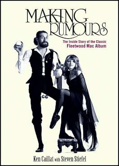 Making Rumours: The Inside Story of the Classic Fleetwood Mac Album, Paperback