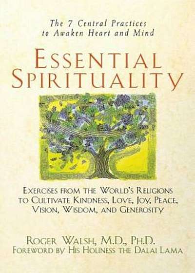Essential Spirituality: The 7 Central Practices to Awaken Heart and Mind, Paperback