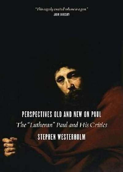Perspectives Old and New on Paul: The 'Lutheran' Paul and His Critics, Paperback