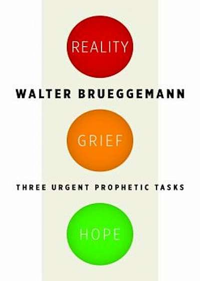 Reality, Grief, Hope: Three Urgent Prophetic Tasks, Paperback