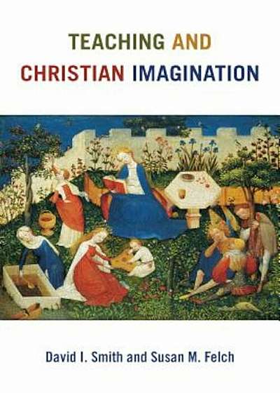 Teaching and Christian Imagination, Paperback