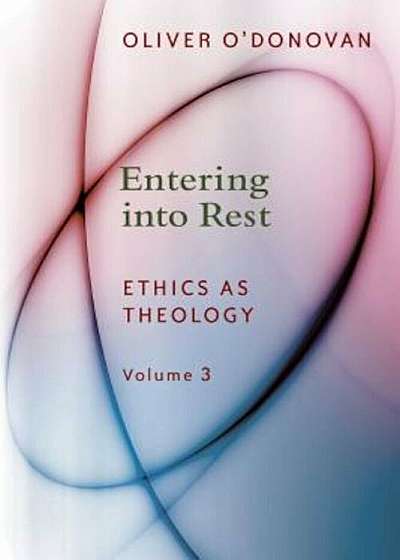 Entering Into Rest: Ethics as Theology, Paperback