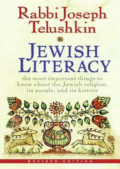 Jewish Literacy: The Most Important Things to Know about the Jewish Religion, Its People, and Its History, Hardcover