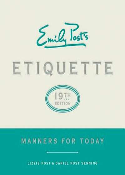 Emily Post's Etiquette, 19th Edition: Manners for Today, Hardcover
