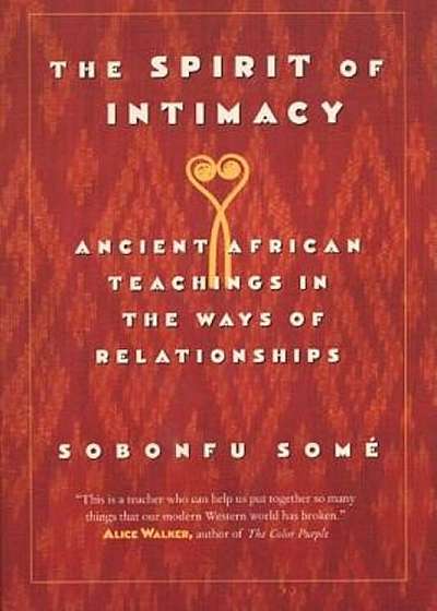 The Spirit of Intimacy: Ancient Teachings in the Ways of Relationships, Paperback
