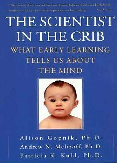 The Scientist in the Crib: What Early Learning Tells Us about the Mind, Paperback