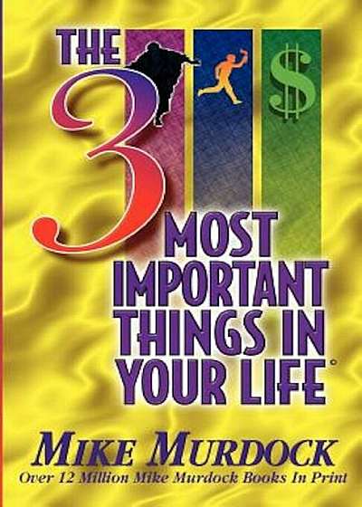 The 3 Most Important Things in Your Life, Paperback