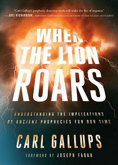When the Lion Roars: Understanding the Implications of Ancient Prophecies for Our Time, Paperback