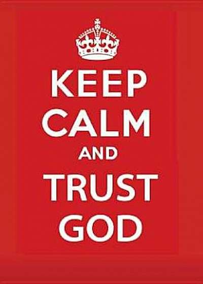 Keep Calm and Trust God, Paperback